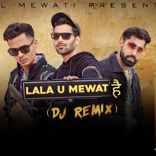 Lala U Mewat Hai (DJ Remix) Mixer Mohit MP3 Download