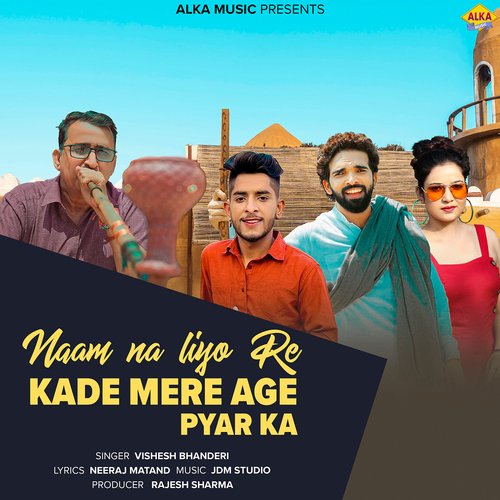 Naam Na Liyo Re Kade Mere Age Pyar Ka Vishesh Bhanderi MP3 Download