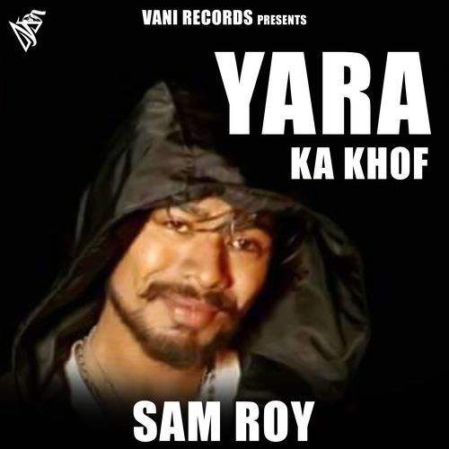 Yara Ka Khof Sam Roy MP3 Download