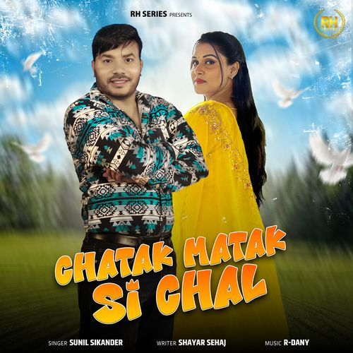 Chatak Matak Si Chal Sunil Sikander MP3 Download