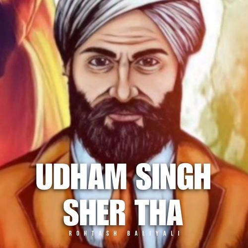 Udham Singh Sher Tha Rohtash Baliyali MP3 Download