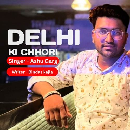 Delhi Ki Chhori Ashu Garg MP3 Download
