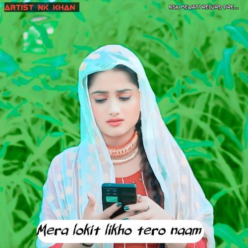 Mera lokit likho tero naam Nk Khan MP3 Download