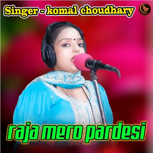 Raja Mero Pardeshi Komal Chaudhary MP3 Download