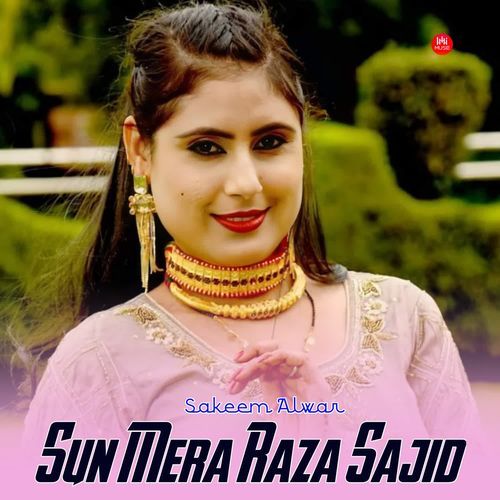 Sun Mera Raza Sajid Sakeem Alwar MP3 Download