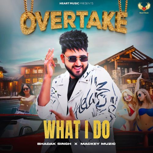 What I Do Bhadak Singh MP3 Download