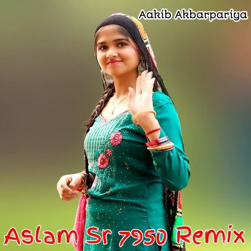 Aslam Sr 7950 Remix Aakib Akbarpariya MP3 Download