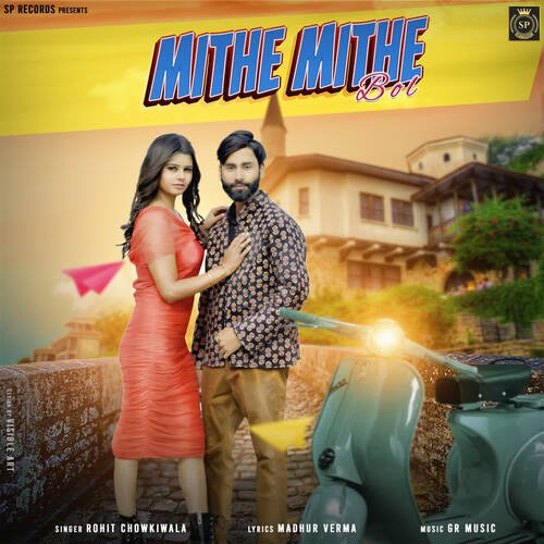Mithe Mithe Bol Rohit Chowkiwala MP3 Download