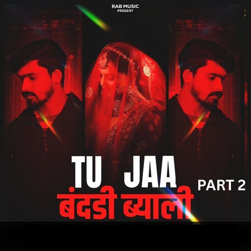 Tu Jaa Bandadi Byali Part 2 Rab Joni MP3 Download