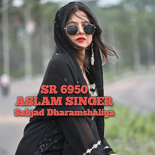 SR 6950 ASLAM SINGER Sahjad Dharamshaliya MP3 Download