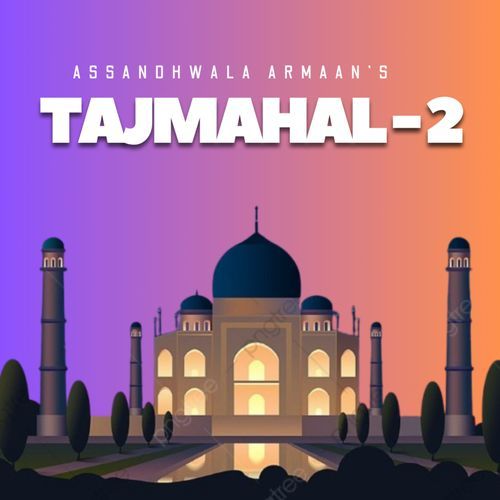 Tajmahal 2 Assandhwala Armaan MP3 Download