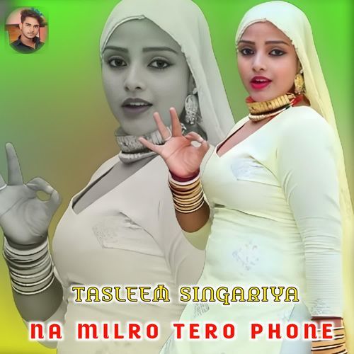 NA MILRO TERO PHONE Tasleem Singariya MP3 Download