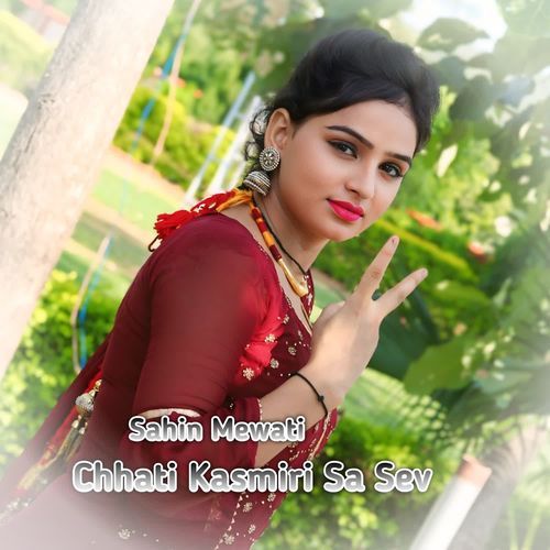 Chhati Kasmiri Sa Sev Sahin Mewati MP3 Download