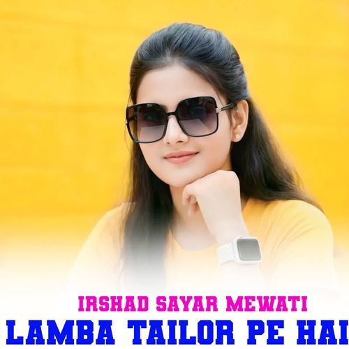 LAMBA TAILOR PE HAI Irshad Sayar Mewati MP3 Download