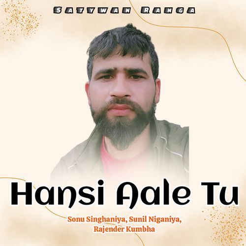 Hansi Aale Tu (Feat. Sonu Singhaniya,Rajender Kumbha) Sunil Niganiya MP3 Download