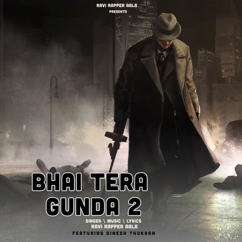 Bhai Tera Gunda 2 Ravi Rapper Aala MP3 Download