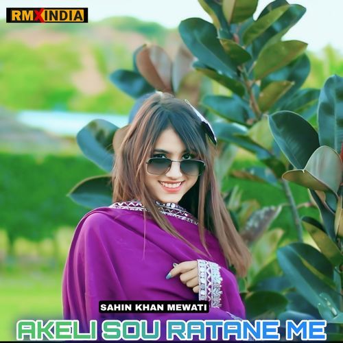 Akeli Sou Ratane Me Sahin Khan Mewati MP3 Download
