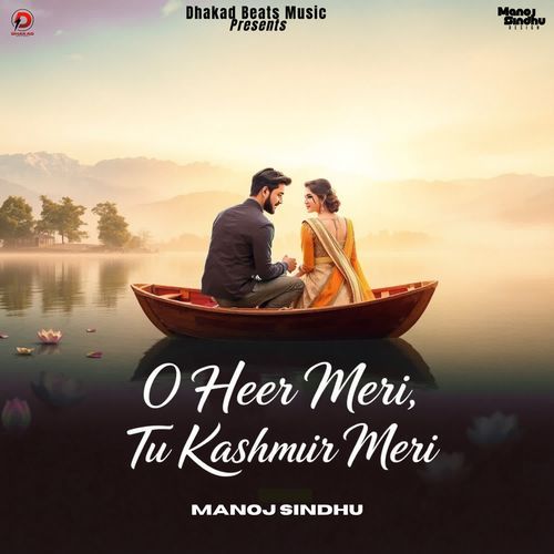 O Heer Meri Tu Kashmir Meri Manoj Sindhu MP3 Download